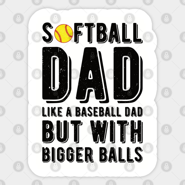 Softball Dad Like A Baseball Dad But With Bigger Balls Sticker by Gaming champion